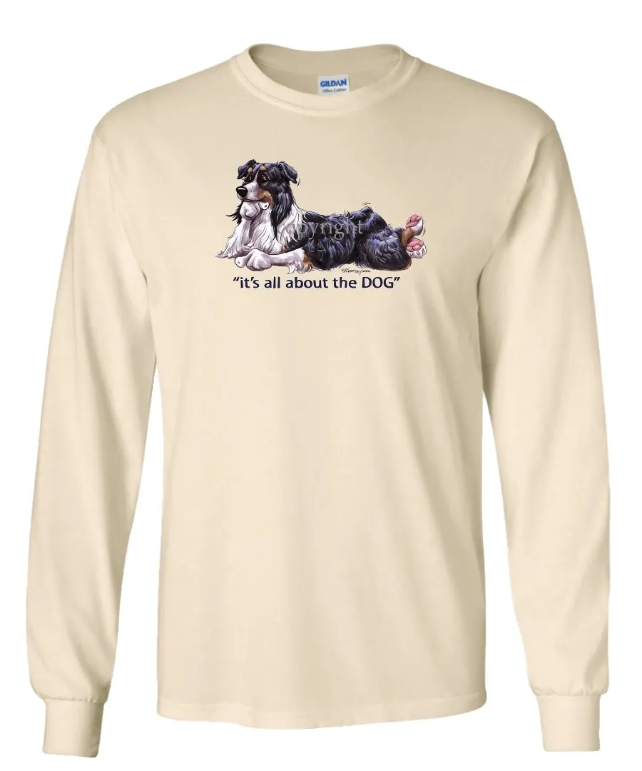 Australian Shepherd  Black Tri - All About The Dog - Long Sleeve T-Shirt